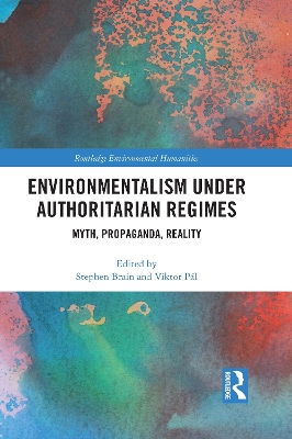 Environmentalism under Authoritarian Regimes: Myth, Propaganda, Reality book