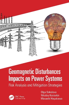 Geomagnetic Disturbances Impacts on Power Systems: Risk Analysis and Mitigation Strategies by Olga Sokolova