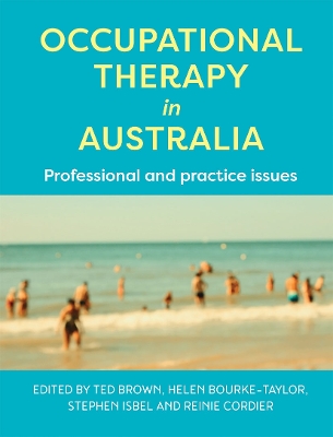 Occupational Therapy in Australia: Professional and Practice Issues by Ted Brown