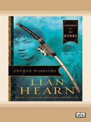 Orphan Warriors: Children of the Otori Book 1 by Lian Hearn