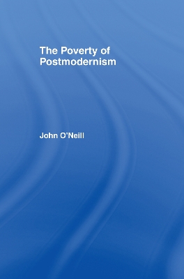 Poverty of Postmodernism by John O'Neill