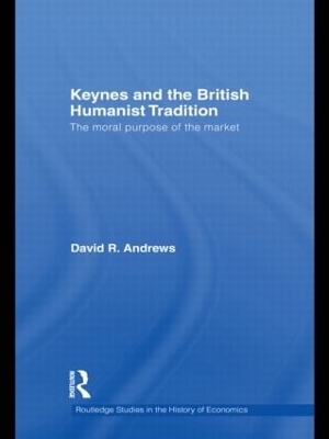 Keynes and the British Humanist Tradition by David Andrews