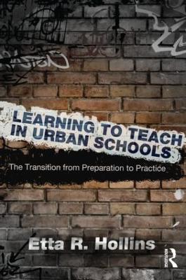 Learning to Teach in Urban Schools by Etta R. Hollins