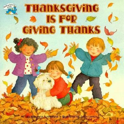 Thanksgiving is for Giving Thanks by Margaret Sutherland