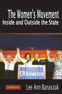 The Women's Movement Inside and Outside the State by Lee Ann Banaszak