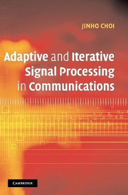 Adaptive and Iterative Signal Processing in Communications by Jinho Choi
