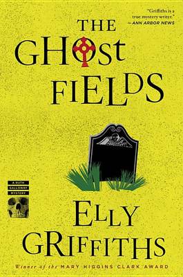 The Ghost Fields by Elly Griffiths
