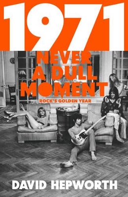 1971 - Never a Dull Moment by David Hepworth