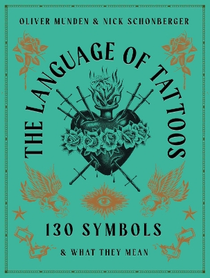 The Language of Tattoos: 130 Symbols and What They Mean book