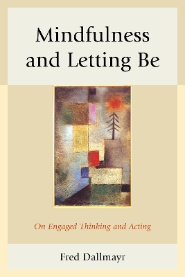 Mindfulness and Letting be by Fred Dallmayr