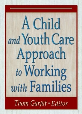Child and Youth Care Approach to Working with Families by Thomas Garfat