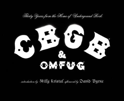 Cbgb and Omfug: Thirty Years from the Home of Underground Rock book