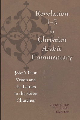 Revelation 1-3 in Christian Arabic Commentary: John's First Vision and the Letters to the Seven Churches book