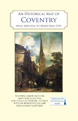 An Historical Map of Coventry: From Medieval to Industrial City book