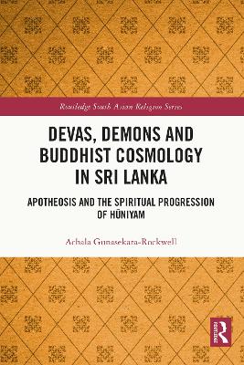 Devas, Demons and Buddhist Cosmology in Sri Lanka: Apotheosis and the Spiritual Progression of Hūniyam book