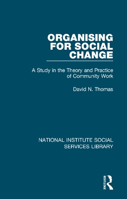 Organising for Social Change: A Study in the Theory and Practice of Community Work by David N. Thomas