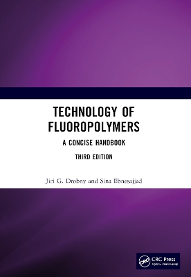 Technology of Fluoropolymers: A Concise Handbook by Jiri G. Drobny