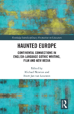 Haunted Europe: Continental Connections in English-Language Gothic Writing, Film and New Media book