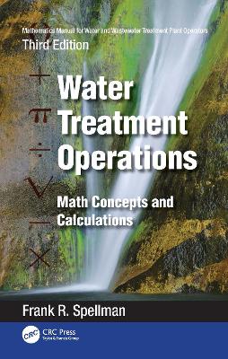 Mathematics Manual for Water and Wastewater Treatment Plant Operators: Water Treatment Operations: Math Concepts and Calculations book