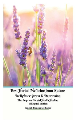 Best Herbal Medicine from Nature to Reduce Stress and Depression plus Improve Mental Health Healing Bilingual Edition book