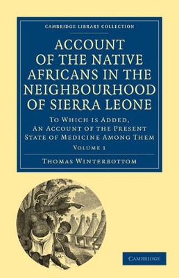 An Account of the Native Africans in the Neighbourhood of Sierra Leone by Thomas Winterbottom