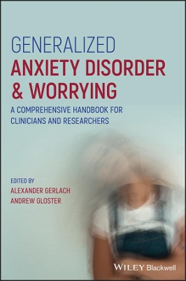 Generalized Anxiety Disorder and Worrying: A Comprehensive Handbook for Clinicians and Researchers book