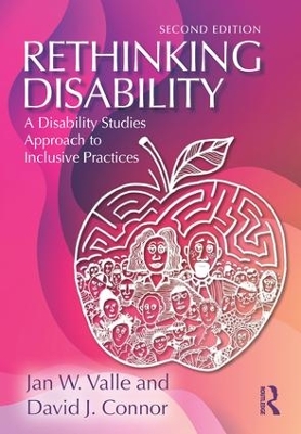 Rethinking Disability: A Disability Studies Approach to Inclusive Practices by Jan W. Valle