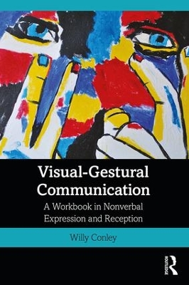 Visual-Gestural Communication: A Workbook in Nonverbal Expression and Reception book