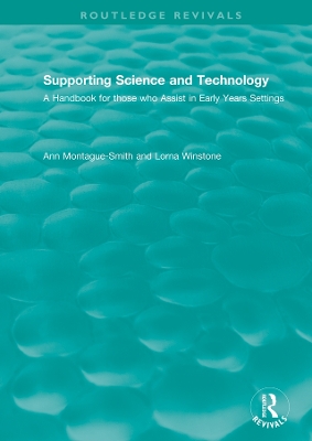 Supporting Science and Technology (1998): A Handbook for those who Assist in Early Years Settings by Ann Montague-Smith