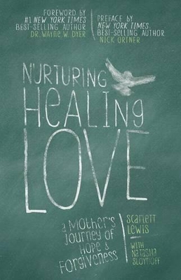 Nurturing Healing Love: A Mother's Journey of Hope and Forgiveness book