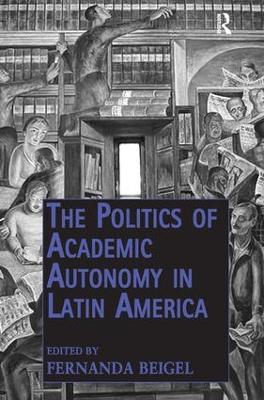 The Politics of Academic Autonomy in Latin America book