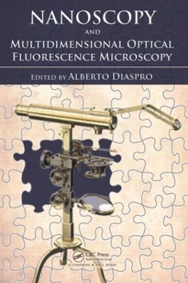 Nanoscopy and Multidimensional Optical Fluorescence Microscopy by Alberto Diaspro