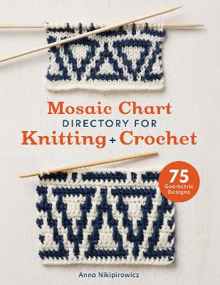 Mosaic Chart Directory for Knitting and Crochet: 75 Geometric Designs book