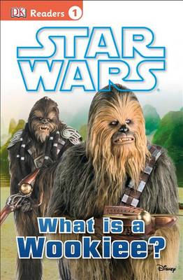Star Wars: What Is a Wookiee? book