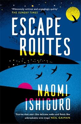 Escape Routes: ‘Winsomely written and engagingly quirky' The Sunday Times by Naomi Ishiguro