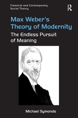 Max Weber's Theory of Modernity: The Endless Pursuit of Meaning book