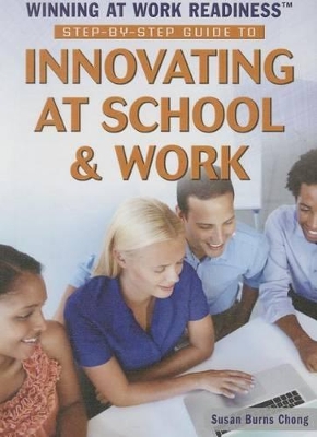 Step-By-Step Guide to Innovating at School & Work book