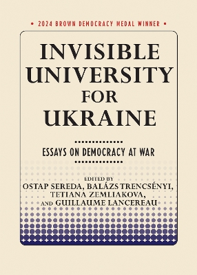 Invisible University for Ukraine: Essays on Democracy at War book