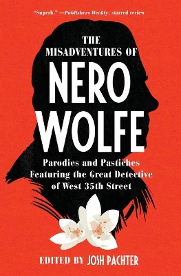 The Misadventures of Nero Wolfe: Parodies and Pastiches Featuring the Great Detective of West 35th Street book