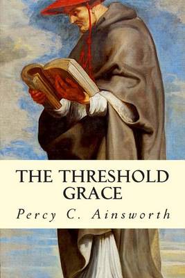 The Threshold Grace by Percy C Ainsworth