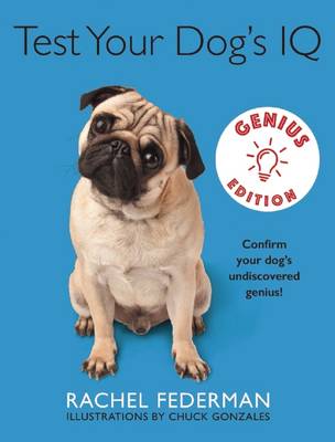 Test Your Dog's IQ Genius Edition by Rachel Federman