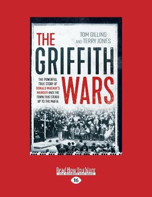 The Griffith Wars: The powerful true story of Donald Mackay's murder and the town that stood up to the Mafia by Tom Gilling