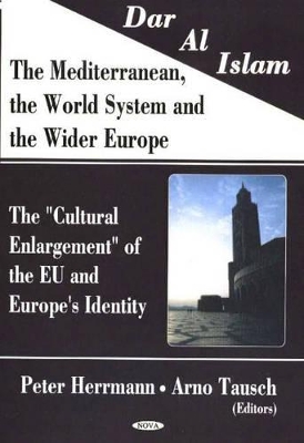 Dar Al Islam, The Mediterranean, the World System & the Wider Europe by Peter Herrmann