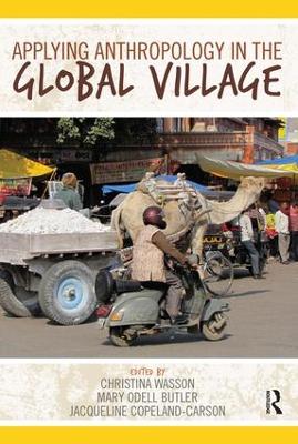 Applying Anthropology in the Global Village by Christina Wasson