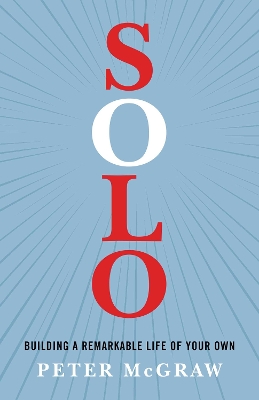 Solo: Building a Remarkable Life of Your Own book