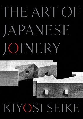 The The Art of Japanese Joinery by Kiyosi Seike