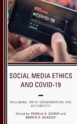 Social Media Ethics and COVID-19: Well-Being, Truth, Misinformation, and Authenticity book