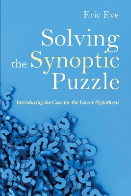 Solving the Synoptic Puzzle: Introducing the Case for the Farrer Hypothesis by Eric Eve