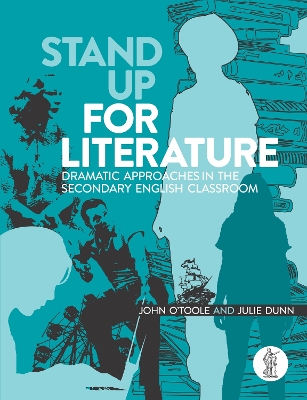 Stand Up for Literature: Dramatic Approaches in the Secondary English Classroom book
