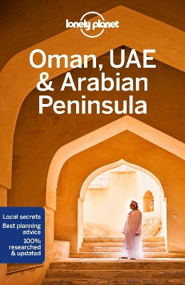 Lonely Planet Oman, UAE & Arabian Peninsula by Lonely Planet